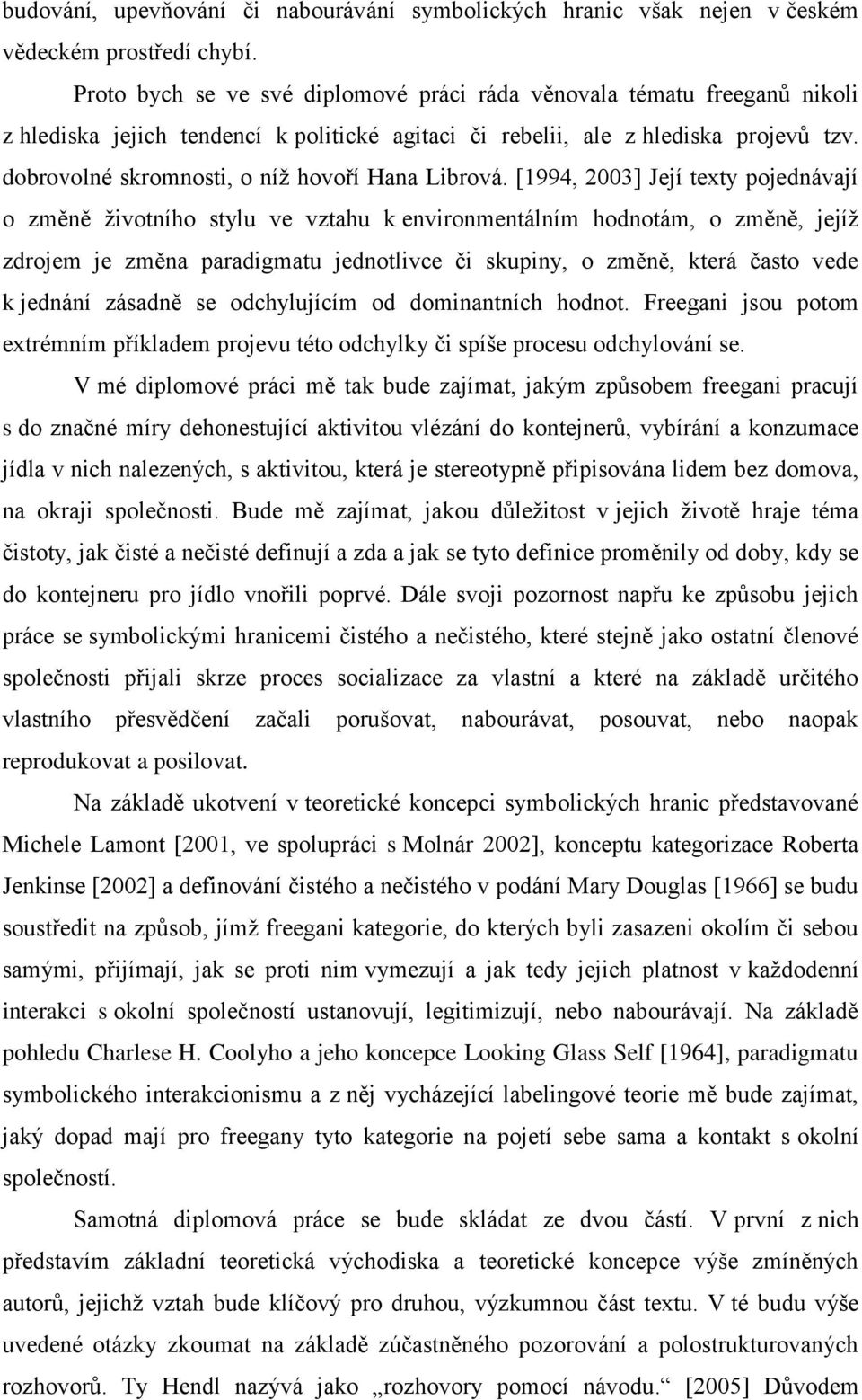 dobrovolné skromnosti, o níž hovoří Hana Librová.