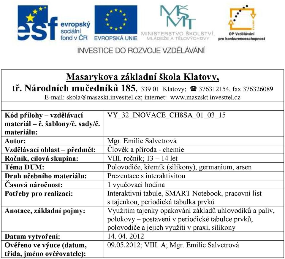 Emilie Salvetrová Vzdělávací oblast předmět: Člověk a příroda - chemie Ročník, cílová skupina: VIII.