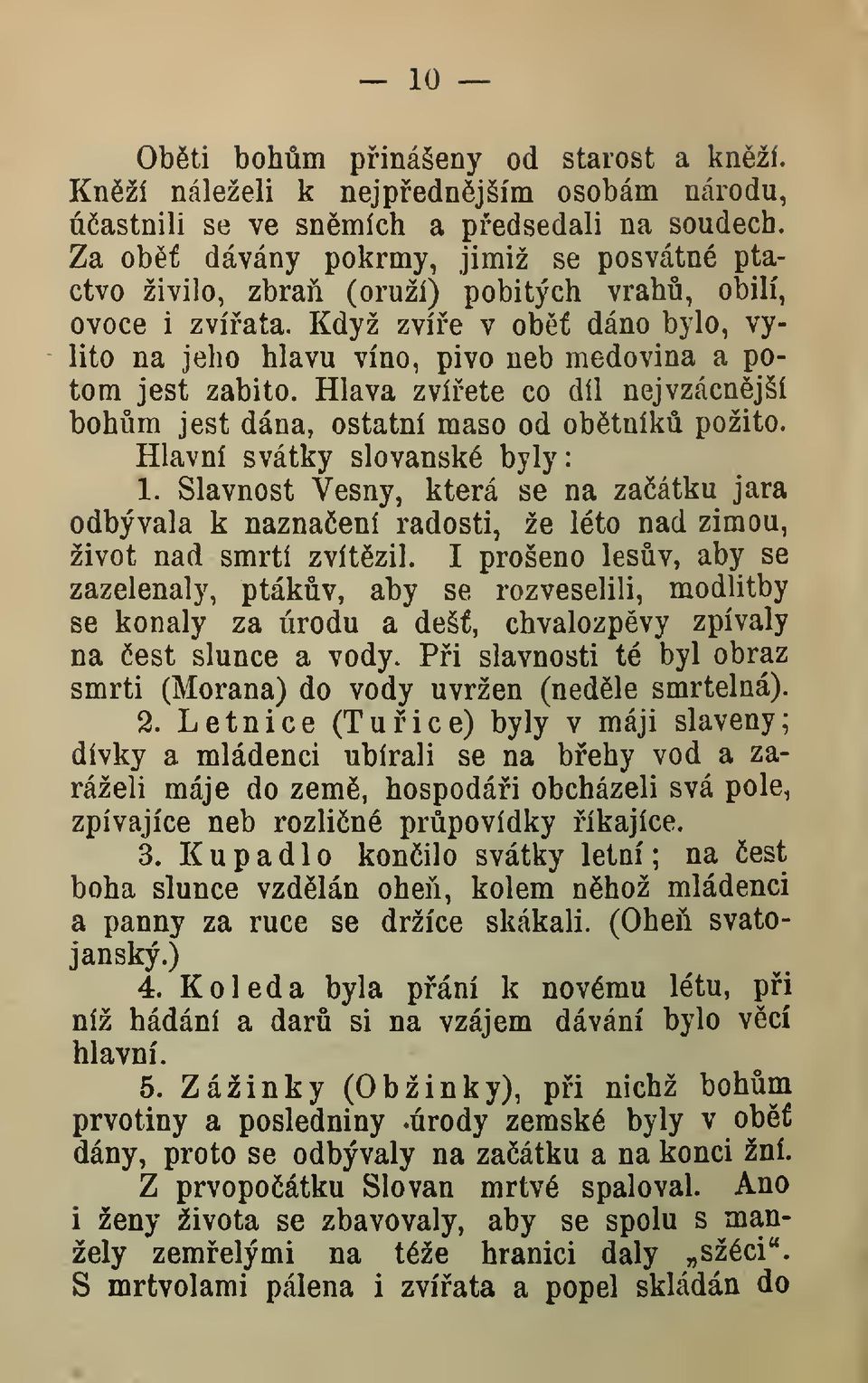 Hlava zvíete co díl nejvzácnjší bohm jest dána, Hlavní svátky ostatní maso od obtník požito. slovanské byly: 1.