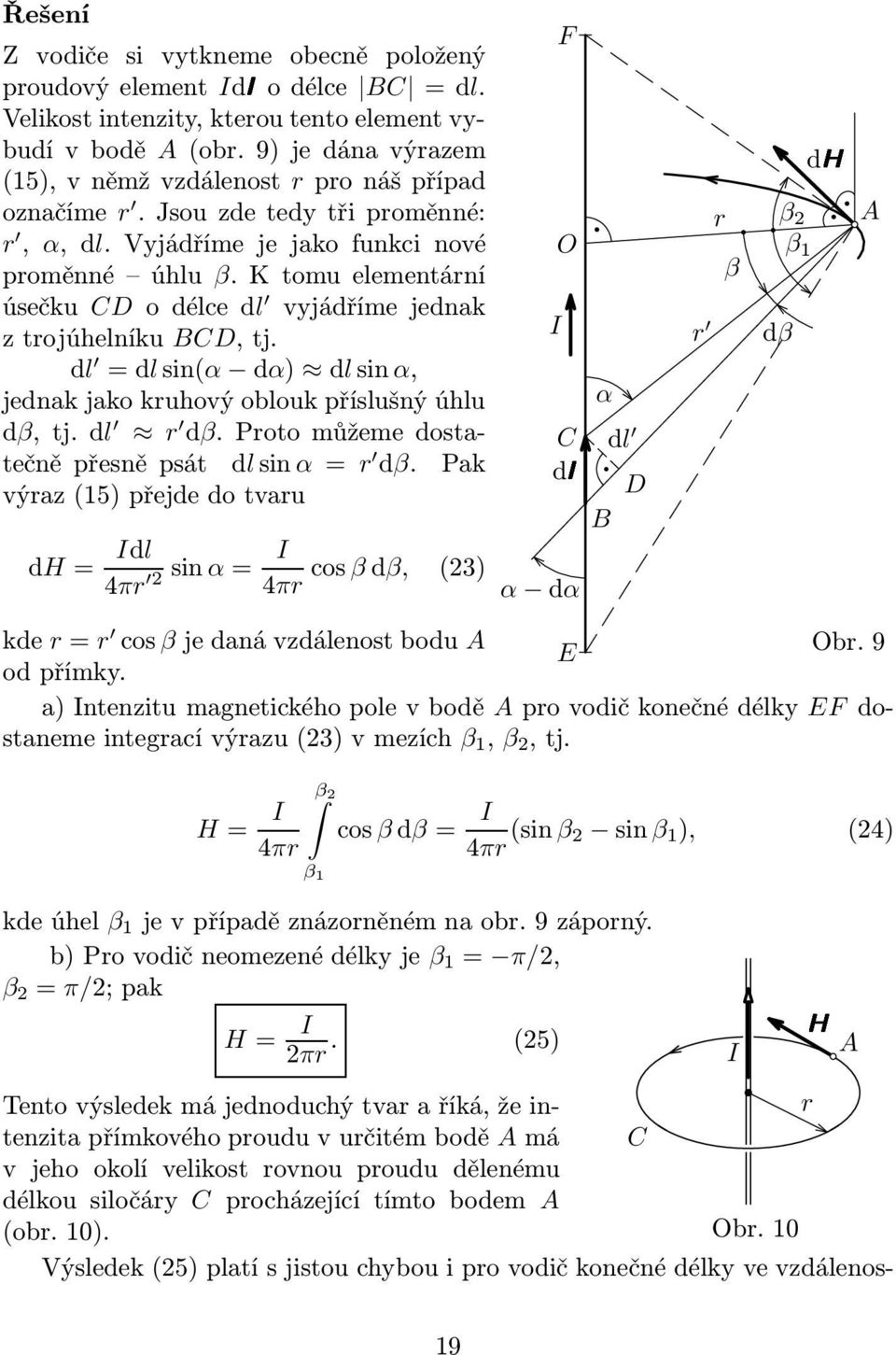 K tomu elementární úsečku CD odélcedl vyjádřímejednak z trojúhelníku BCD, tj. dl =dlsin(α dα) dlsinα, jednak jako kruhový oblouk příslušný úhlu dβ,tj.dl r dβ.