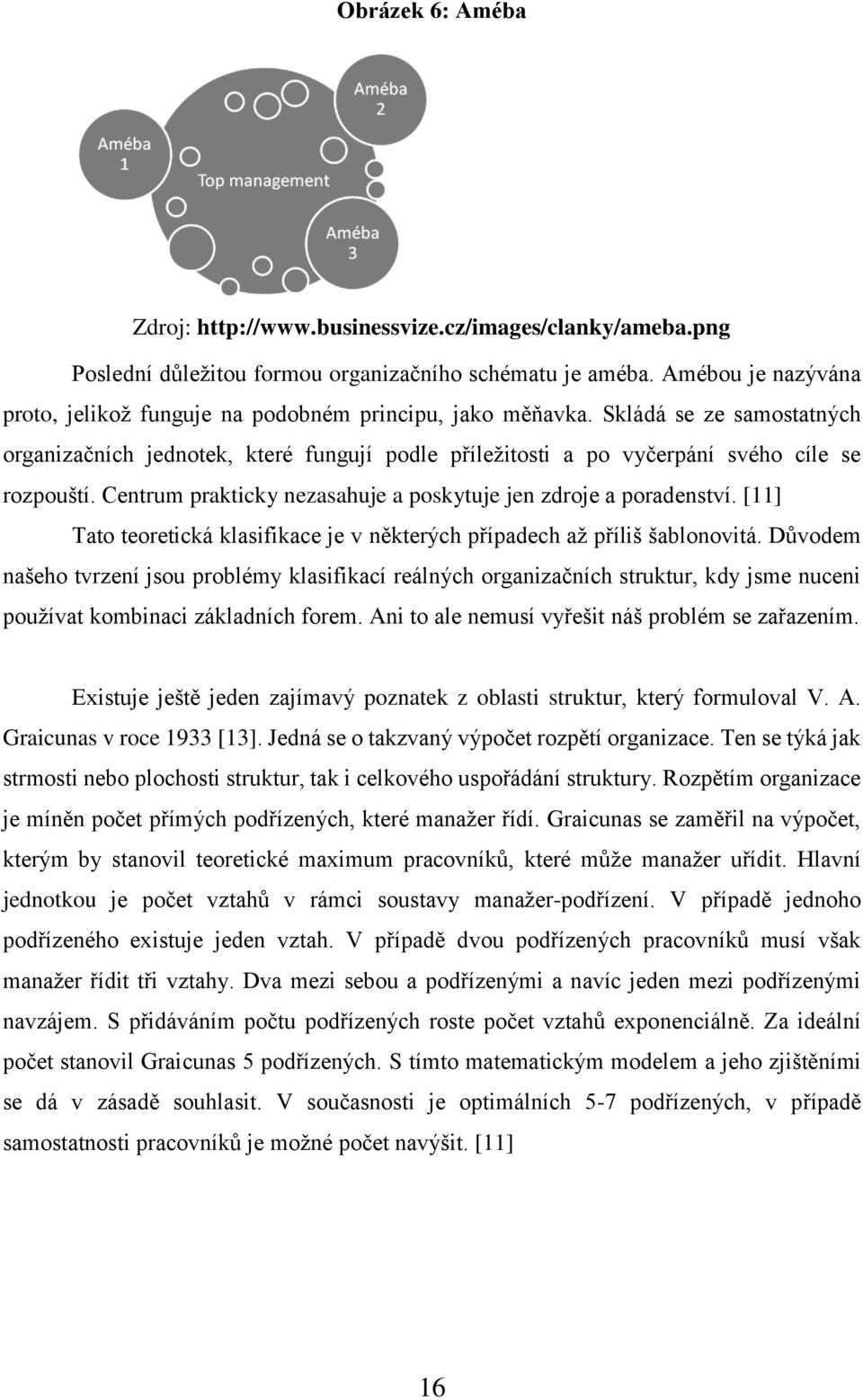 Centrum prakticky nezasahuje a poskytuje jen zdroje a poradenství. [11] Tato teoretická klasifikace je v některých případech až příliš šablonovitá.