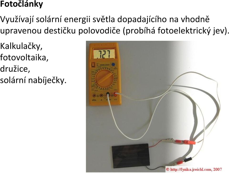 polovodiče (probíhá fotoelektrický jev).