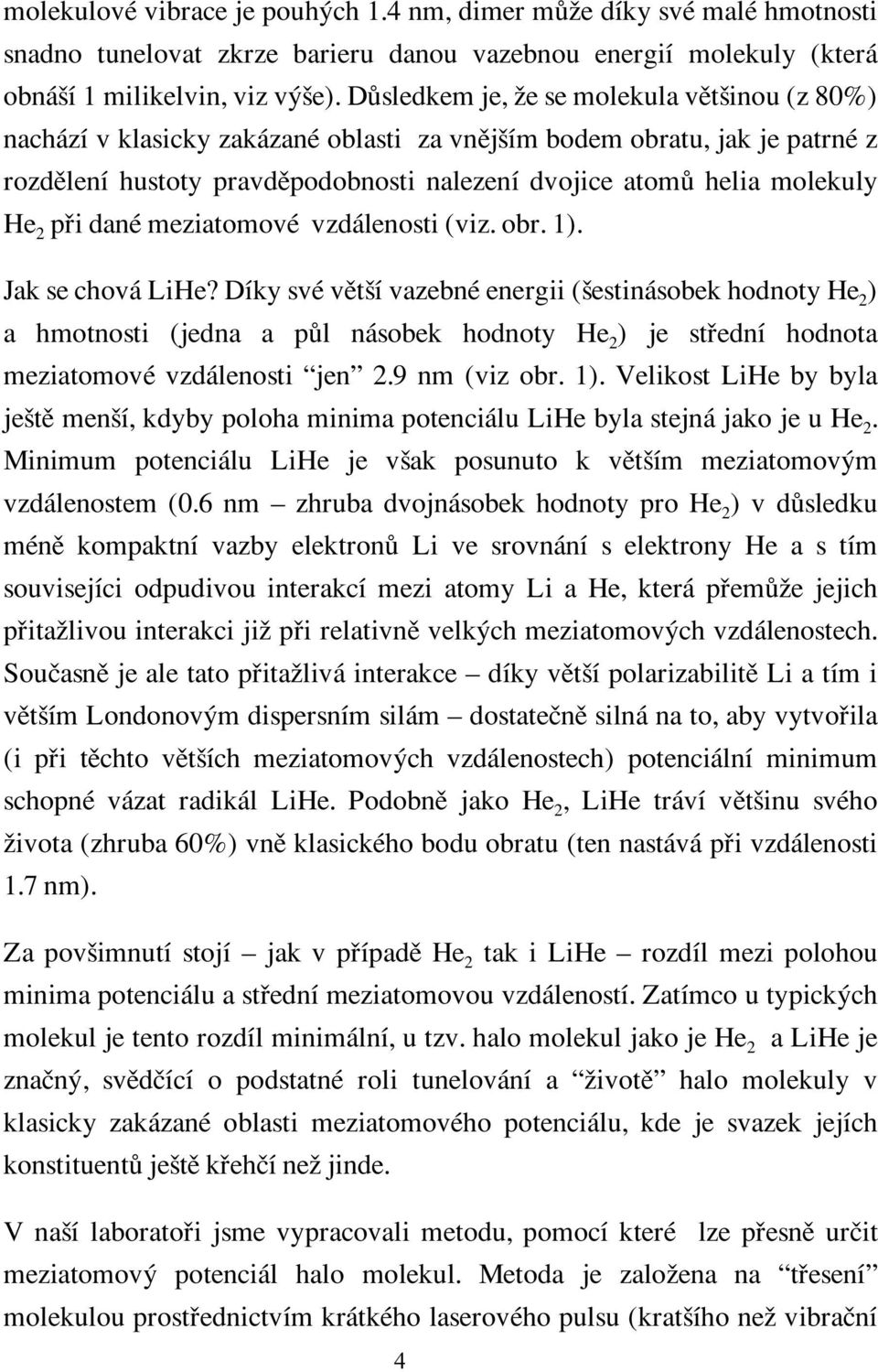 2 pfii dané meziatomové vzdálenosti (viz. obr. 1). Jak se chová LiHe?