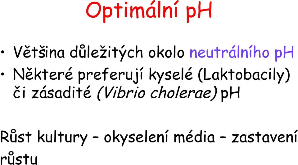 (Laktobacily) či zásadité (Vibrio