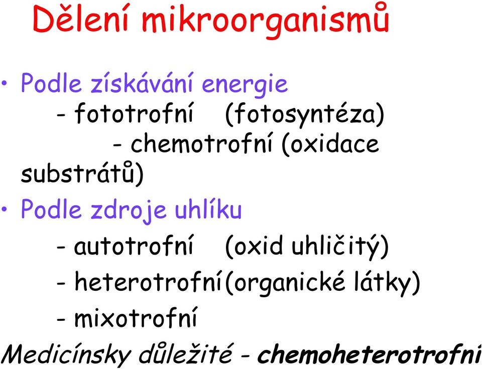 zdroje uhlíku - autotrofní (oxid uhličitý) -