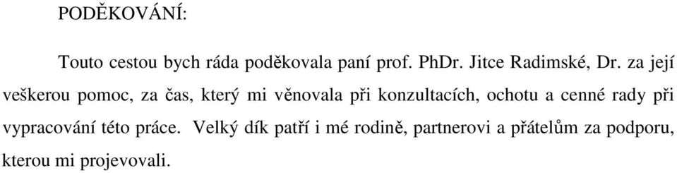 za její veškerou pomoc, za čas, který mi věnovala při konzultacích,