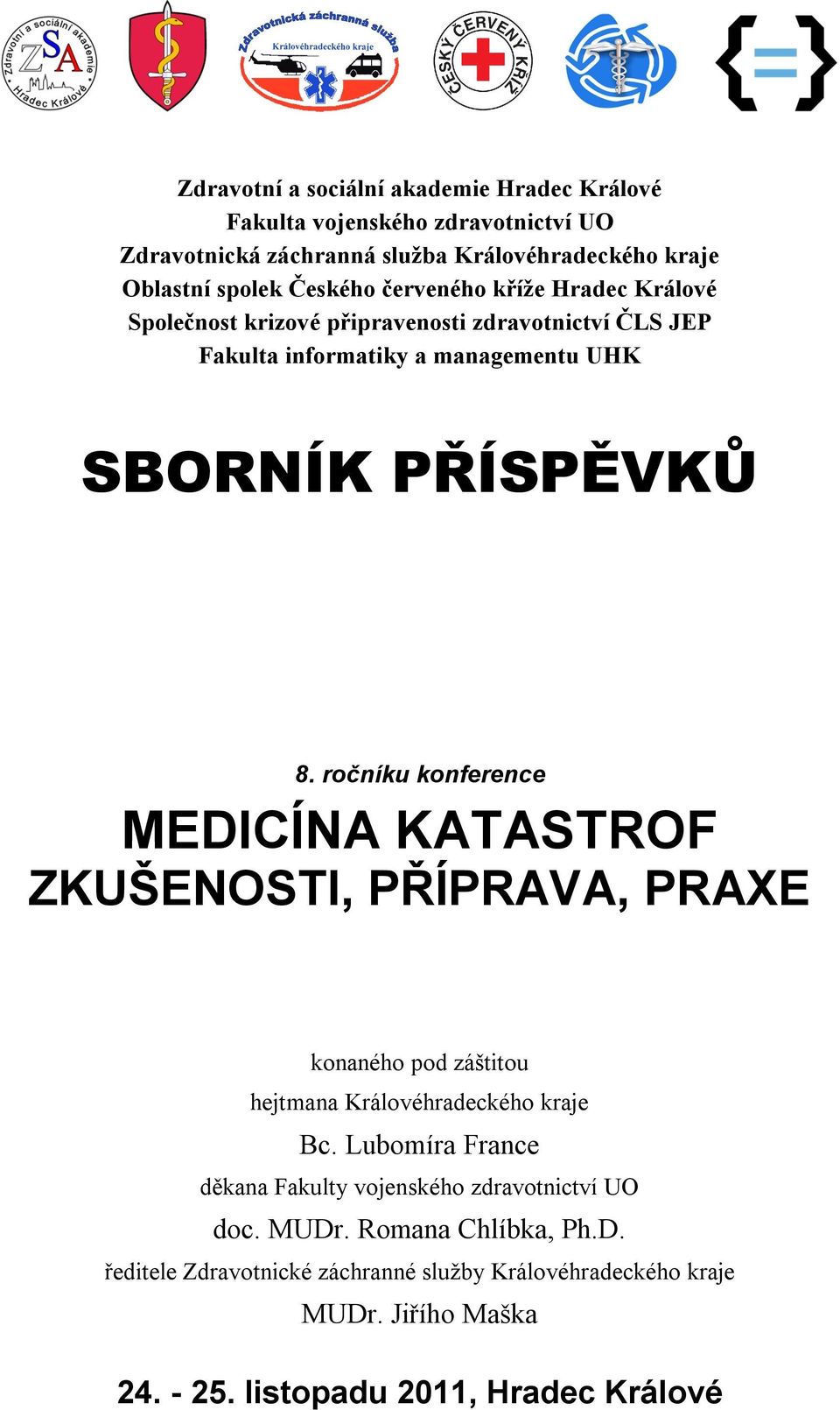 ročníku konference MEDICÍNA KATASTROF ZKUŠENOSTI, PŘÍPRAVA, PRAXE konaného pod záštitou hejtmana Královéhradeckého kraje Bc.