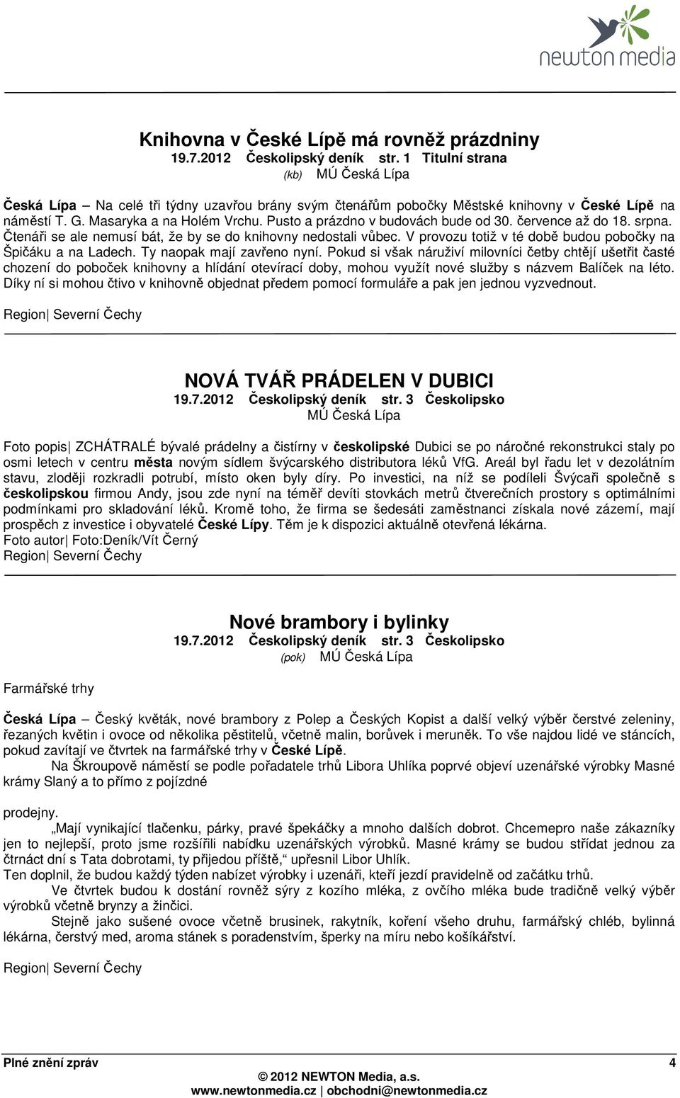 Pusto a prázdno v budovách bude od 30. července až do 18. srpna. Čtenáři se ale nemusí bát, že by se do knihovny nedostali vůbec. V provozu totiž v té době budou pobočky na Špičáku a na Ladech.