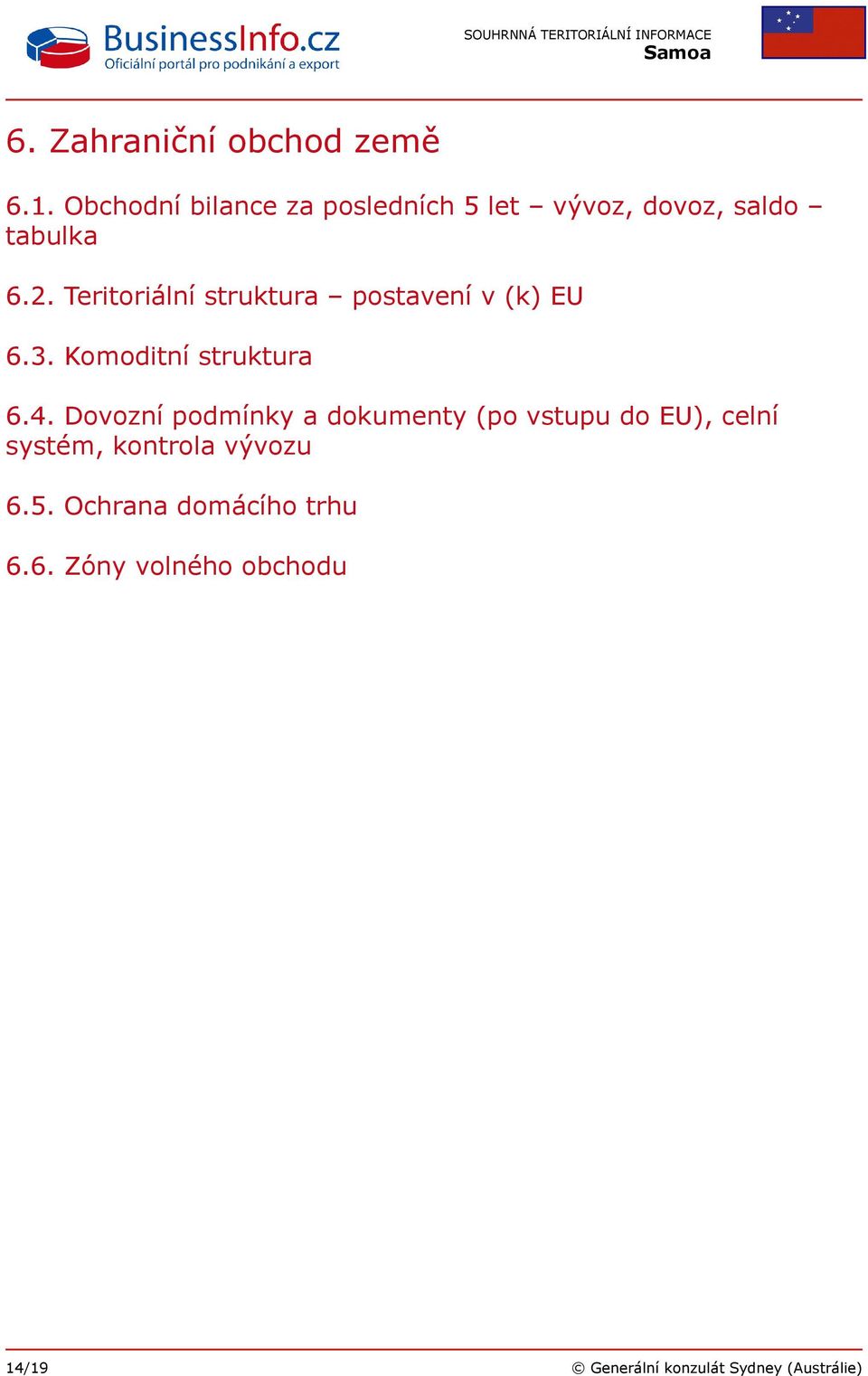 Teritoriální struktura postavení v (k) EU 6.3. Komoditní struktura 6.4.