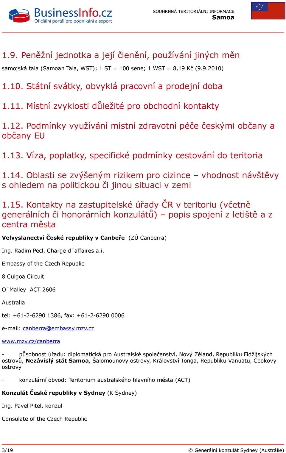 Oblasti se zvýšeným rizikem pro cizince vhodnost návštěvy s ohledem na politickou či jinou situaci v zemi 1.15.