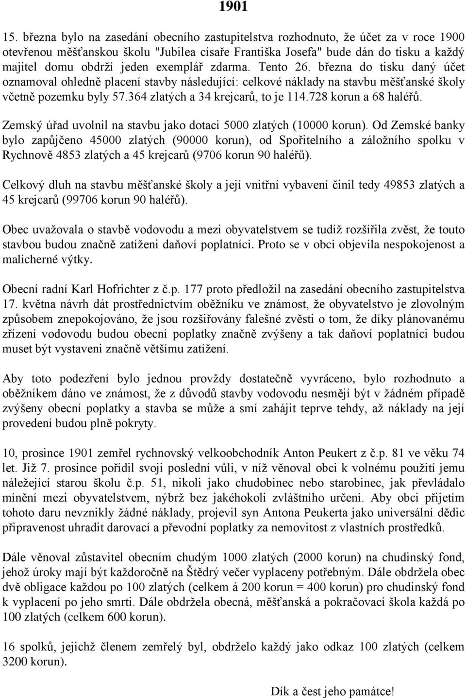 exemplář zdarma. Tento 26. března do tisku daný účet oznamoval ohledně placení stavby následující: celkové náklady na stavbu měšťanské školy včetně pozemku byly 57.