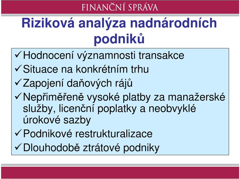 Nepřiměřeně vysoké platby za manažerské služby, licenční poplatky