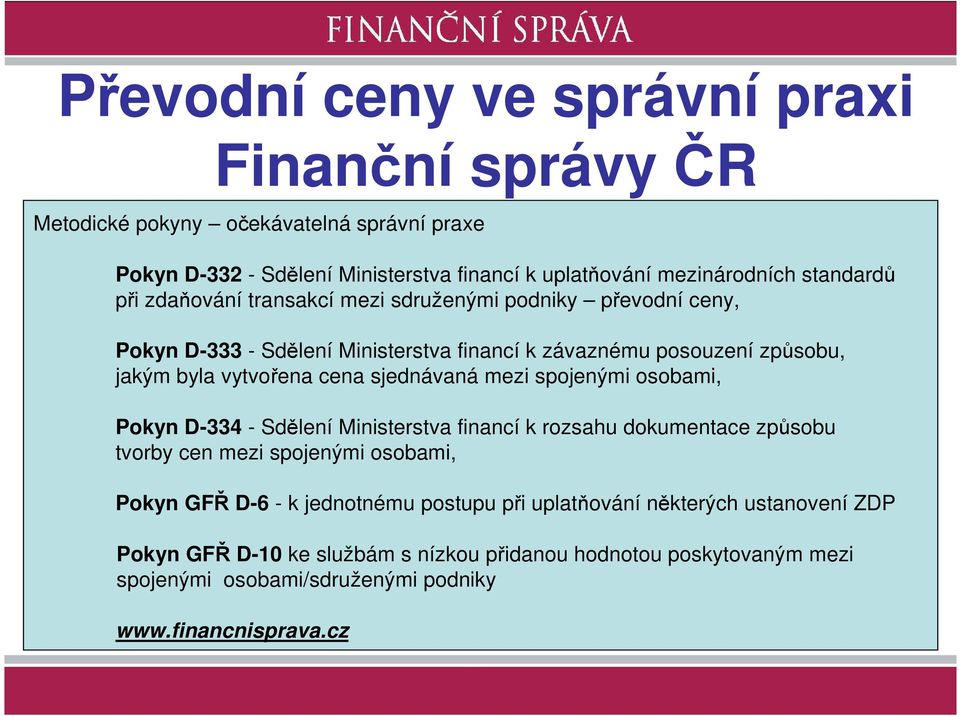 cena sjednávaná mezi spojenými osobami, Pokyn D-334 - Sdělení Ministerstva financí k rozsahu dokumentace způsobu tvorby cen mezi spojenými osobami, Pokyn GFŘ D-6 - k