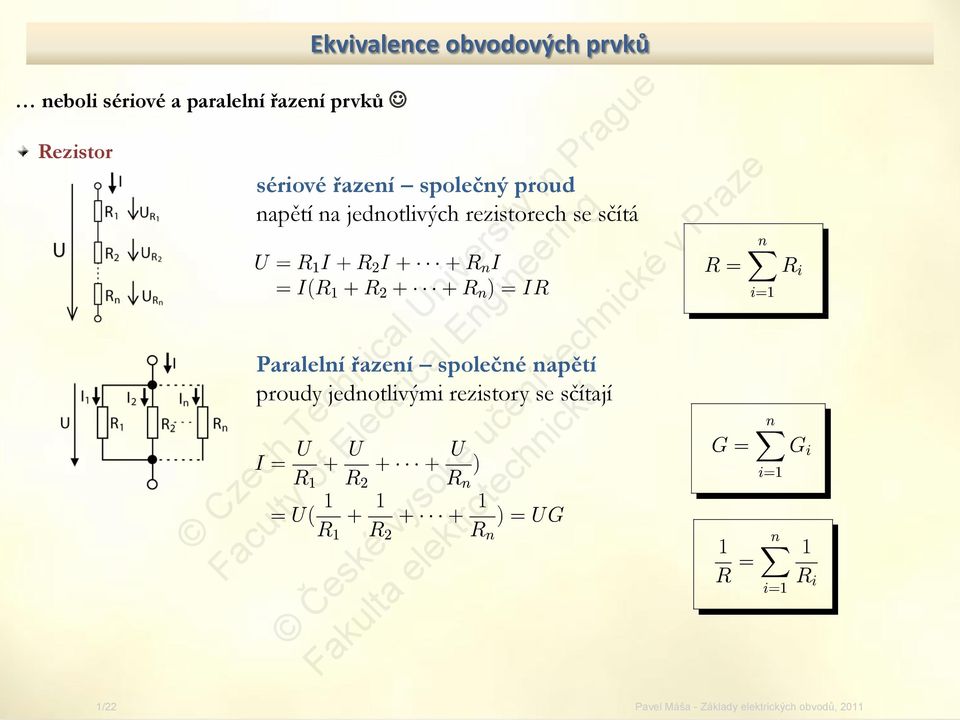 proud napětí na jednotlivých rezistorech se sčítá