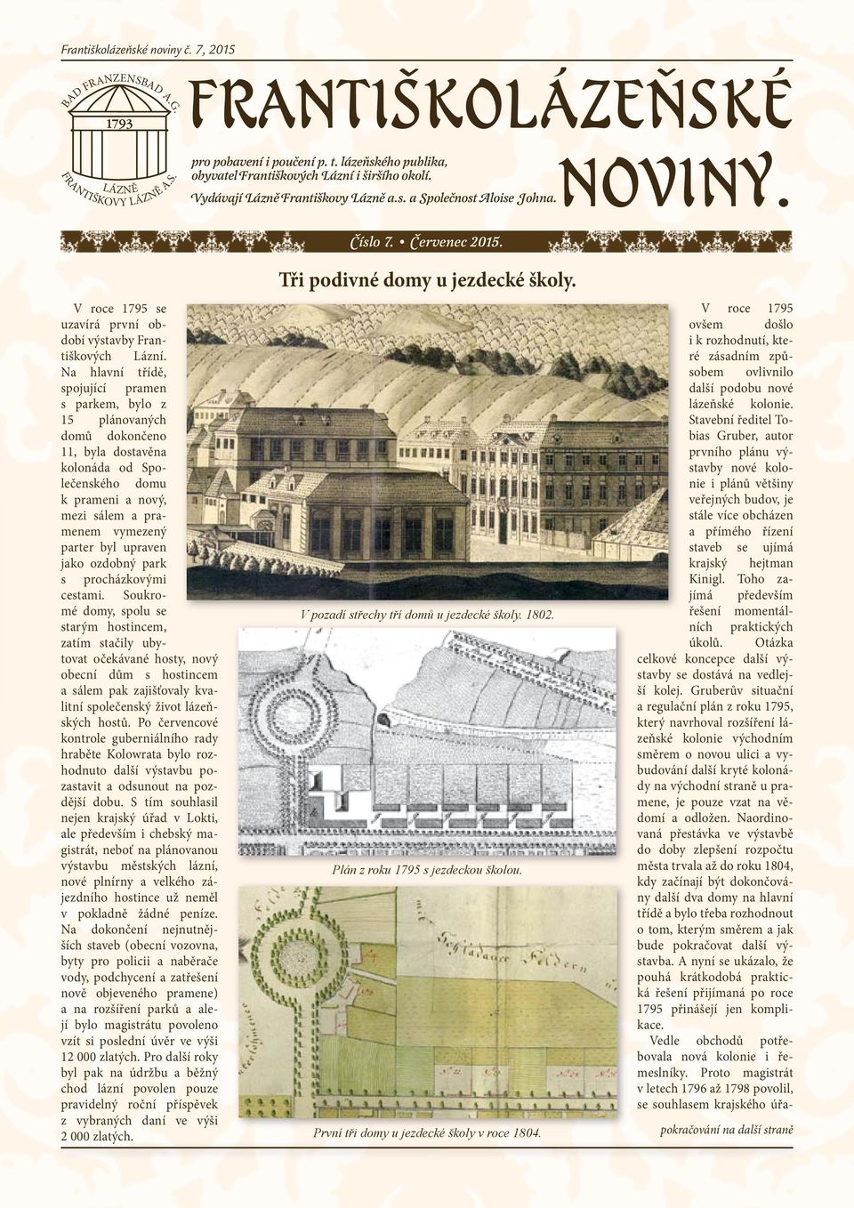 Na hlavní třídě, spojující pramen s parkem, bylo z 15 plánovaných domů dokončeno 11, byla dostavěna kolonáda od Společenského domu k prameni a nový, mezi sálem a pramenem vymezený parter byl upraven