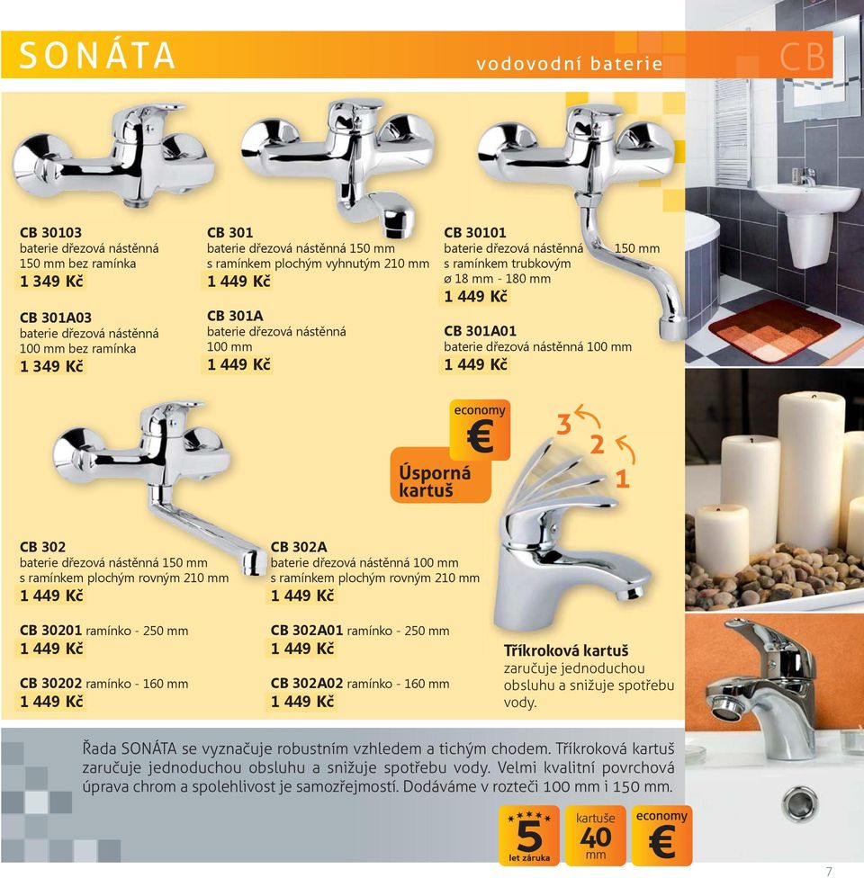 nástěnná 100 mm 1 449 Kč 150 mm Úsporná kartuš CB 302 baterie dřezová nástěnná 150 mm s ramínkem plochým rovným 210 mm 1 449 Kč CB 30201 ramínko - 250 mm 1 449 Kč CB 30202 ramínko - 160 mm 1 449 Kč