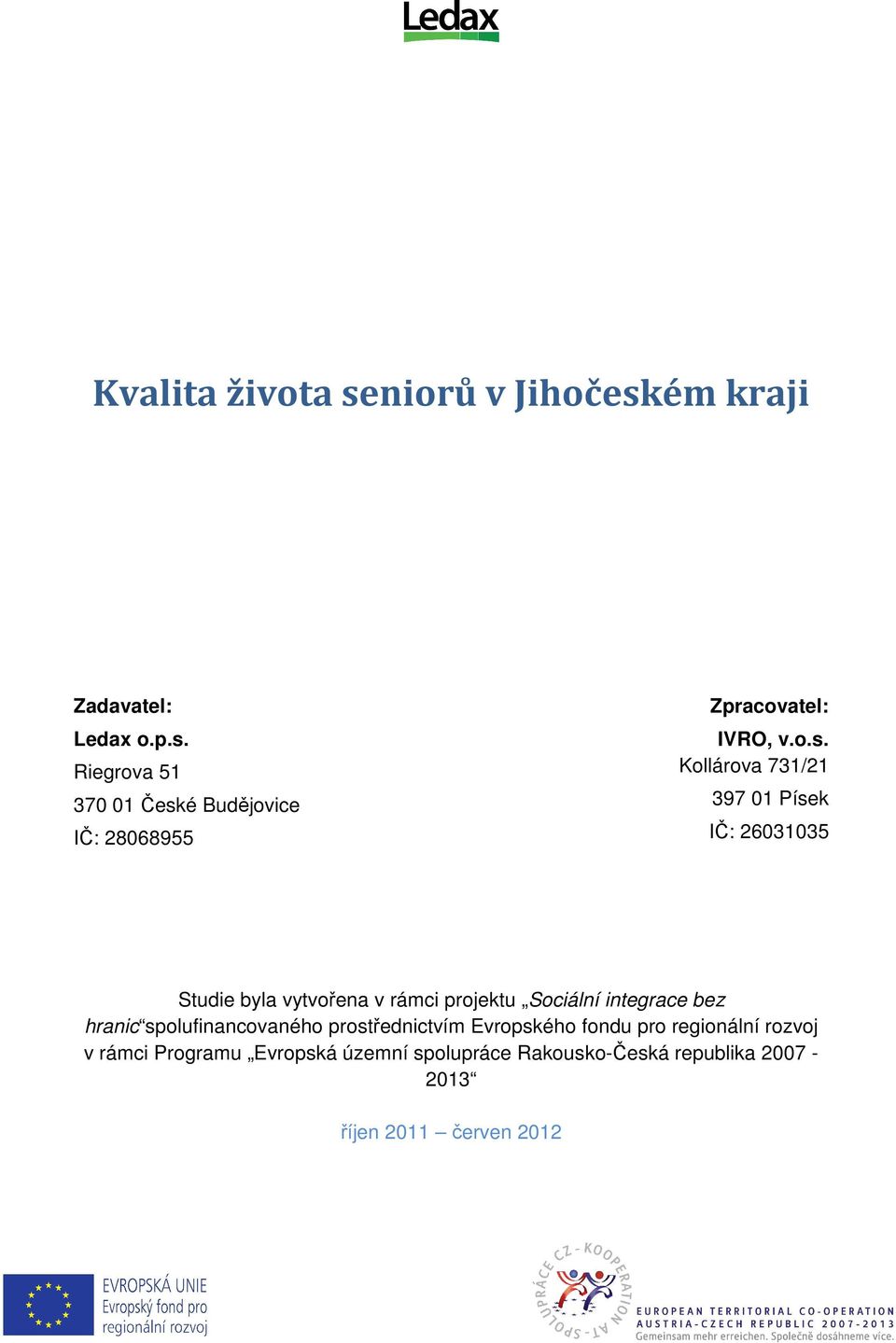 bez hranic spolufinancovaného prostřednictvím Evropského fondu pro regionální rozvoj v rámci Programu