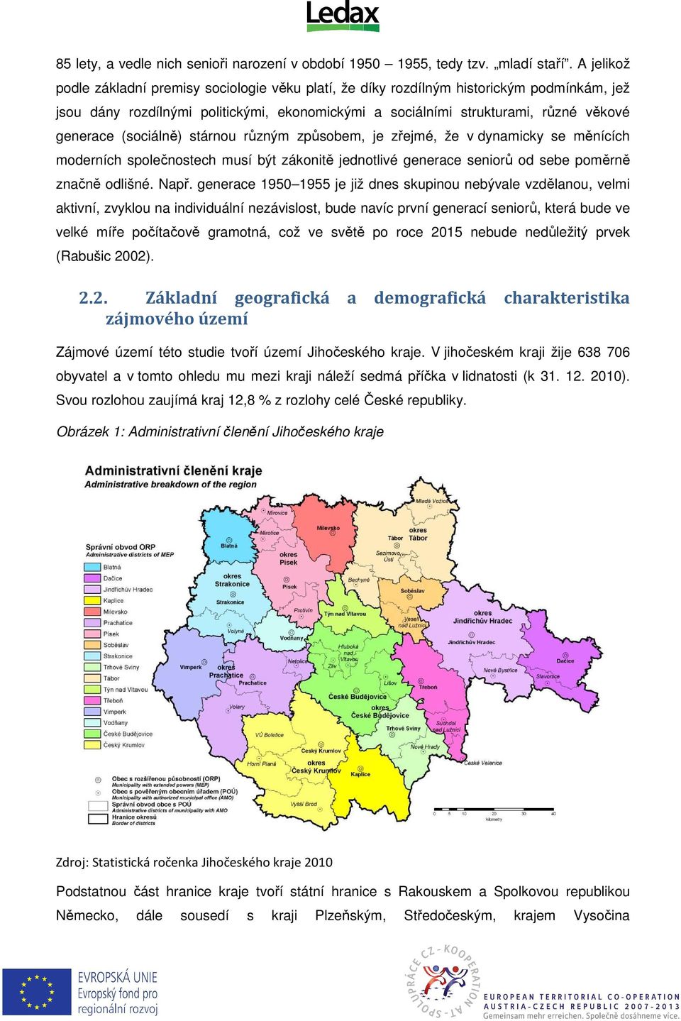 (sociálně) stárnou různým způsobem, je zřejmé, že v dynamicky se měnících moderních společnostech musí být zákonitě jednotlivé generace seniorů od sebe poměrně značně odlišné. Např.