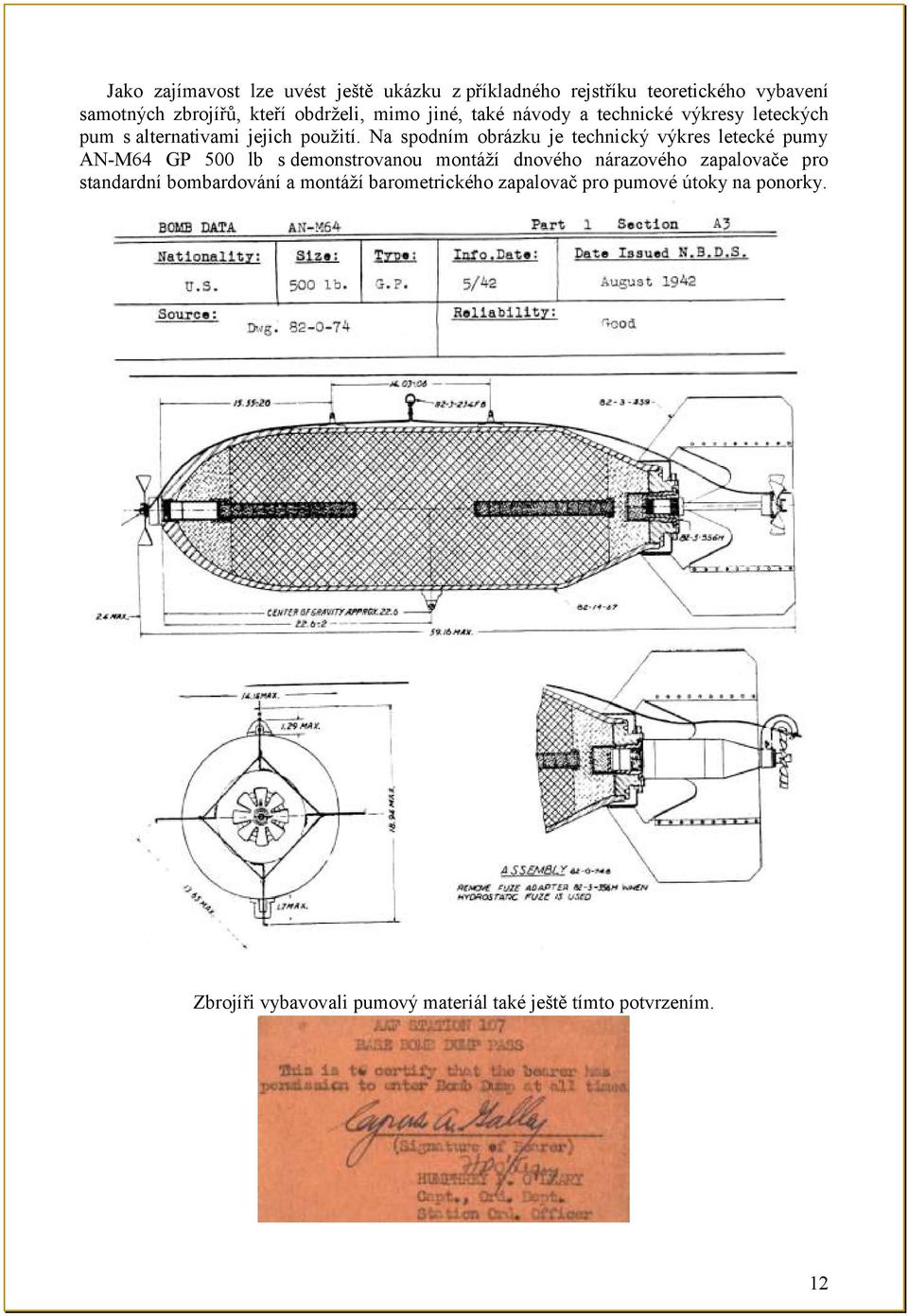 Na spodním obrázku je technický výkres letecké pumy AN-M64 GP 500 lb s demonstrovanou montáţí dnového nárazového zapalovače
