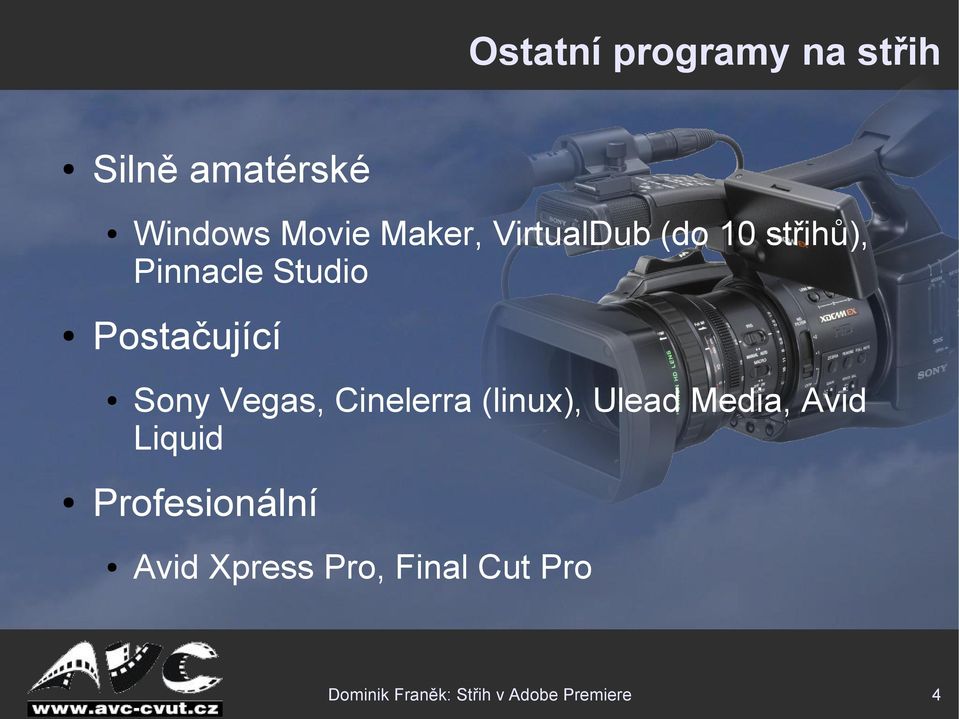 Vegas, Cinelerra (linux), Ulead Media, Avid Liquid Profesionální