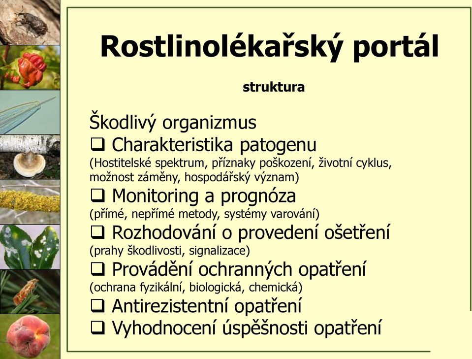 nepřímé metody, systémy varování) Rozhodování o provedení ošetření (prahy škodlivosti, signalizace)