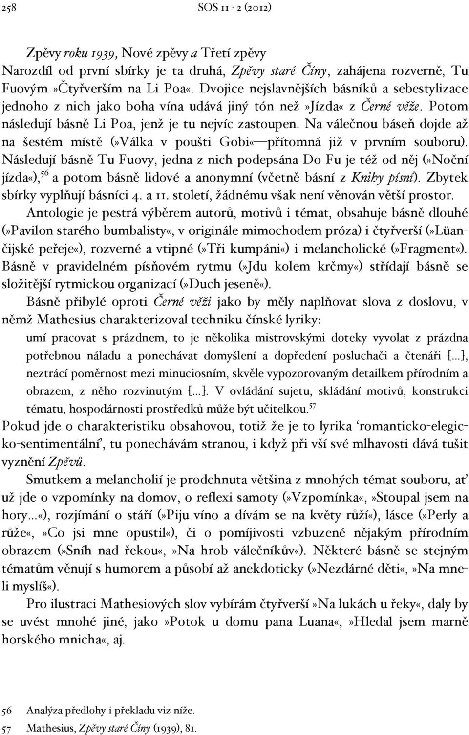 Na válečnou báseň dojde až na šestém místě (»Válka v poušti Gobi«přítomná již v prvním souboru).