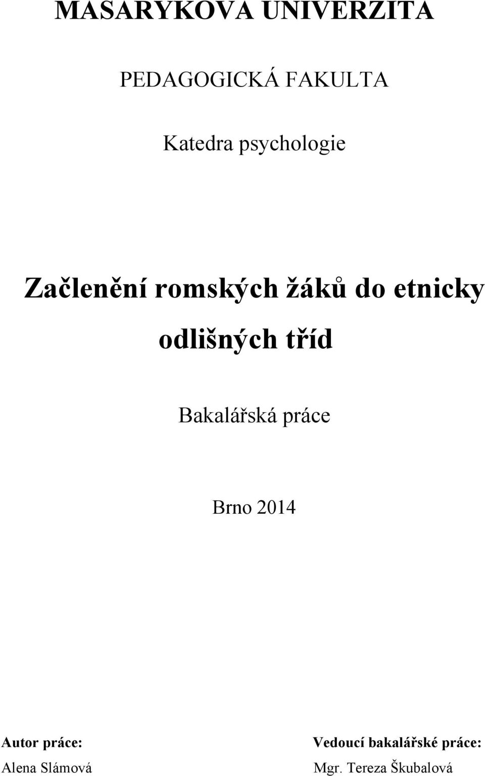 odlišných tříd Bakalářská práce Brno 2014 Autor