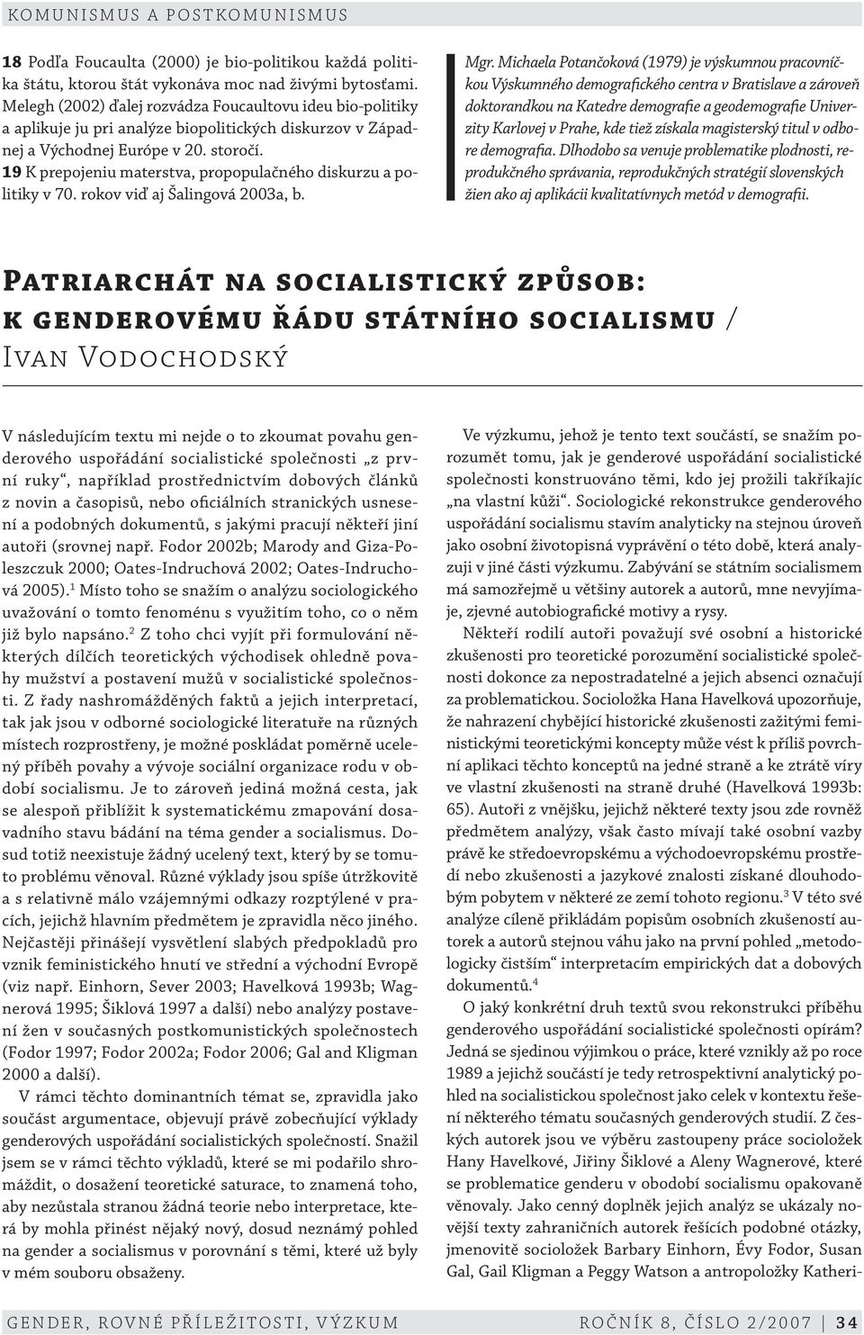 19 K prepojeniu materstva, propopulačného diskurzu a politiky v 70. rokov viď aj Šalingová 2003a, b. Mgr.