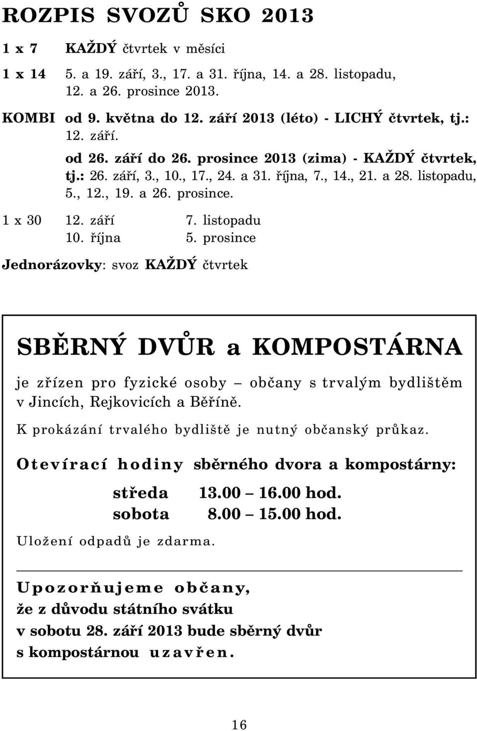 prosince. 1 x 30 12. září 7. listopadu 10. října 5.