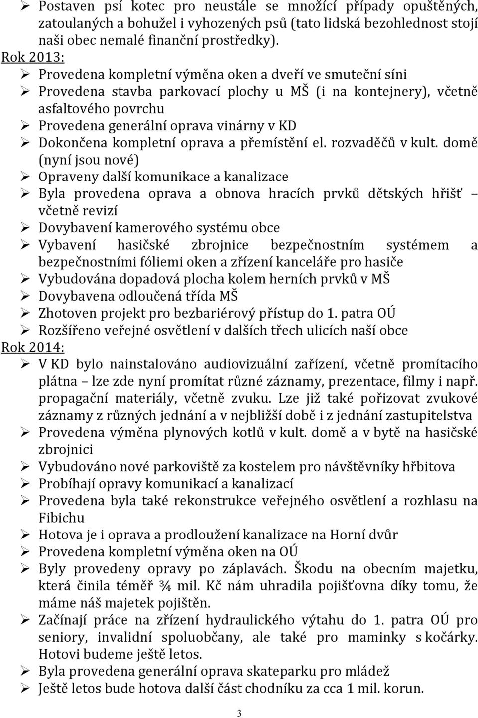 Dokončena kompletní oprava a přemístění el. rozvaděčů v kult.