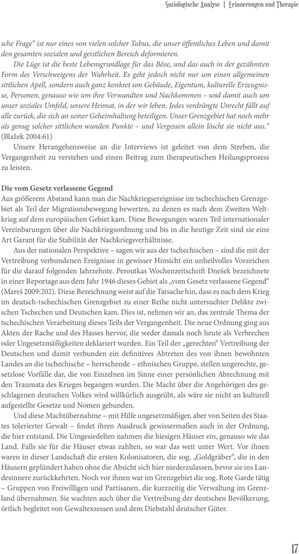 Es geht jedoch nicht nur um einen allgemeinen sittlichen Apell, sondern auch ganz konkret um Gebäude, Eigentum, kulturelle Erzeugnisse, Personen, genauso wie um ihre Verwandten und Nachkommen und