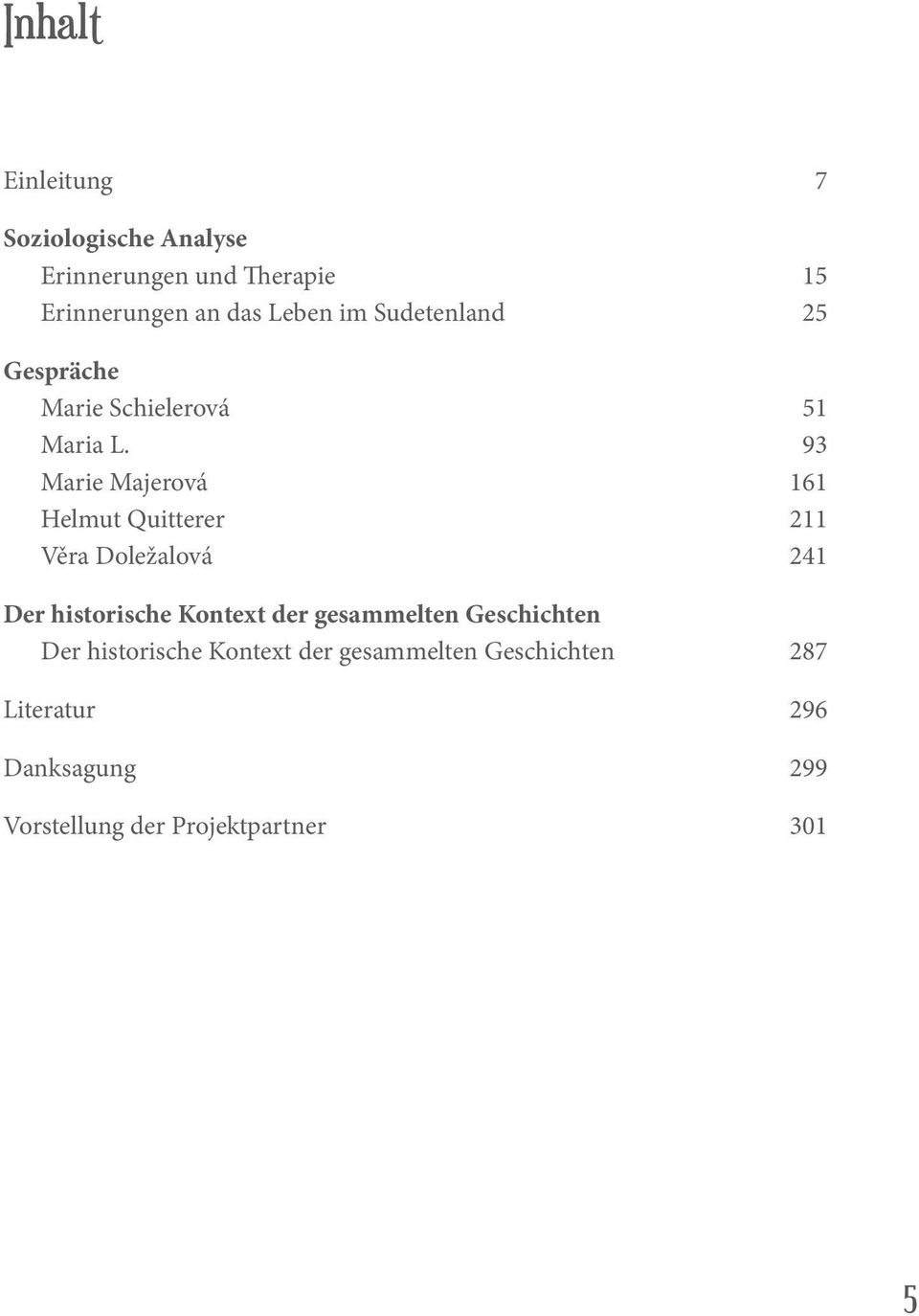 93 Marie Majerová 161 Helmut Quitterer 211 Věra Doležalová 241 Der historische Kontext der