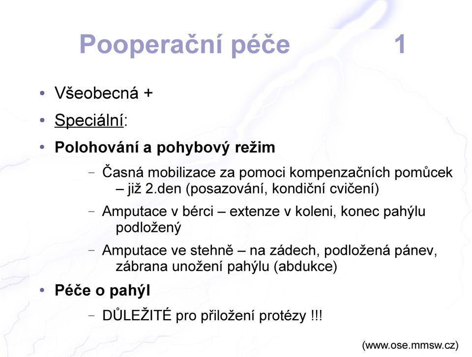 den (posazování, kondiční cvičení) Amputace v bérci extenze v koleni, konec pahýlu