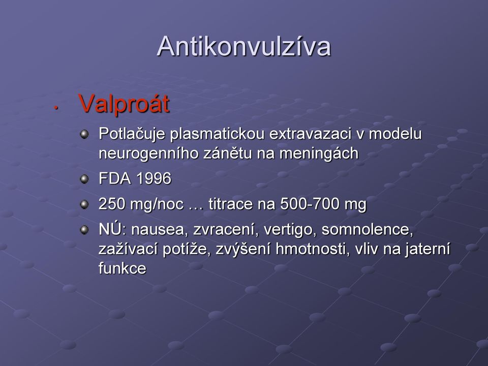 titrace na 500-700 mg NÚ: nausea, zvracení, vertigo,