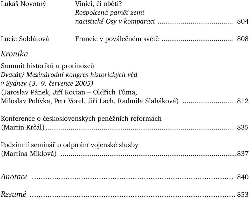 .. 808 Kronika Summit historiků u protinožců Dvacátý Mezinárodní kongres historických věd v Sydney (3. 9.