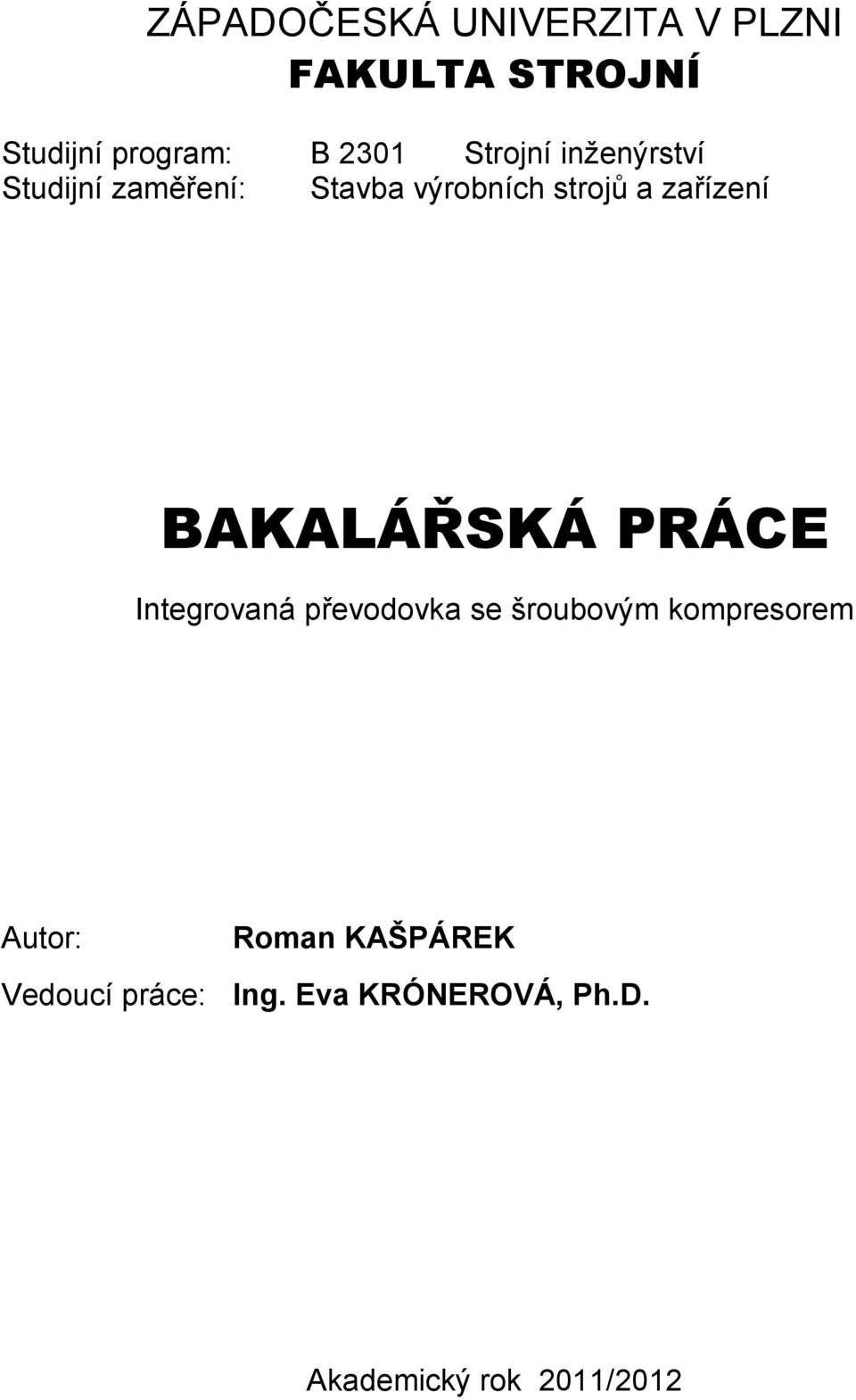 BAKALÁŘSKÁ PRÁCE Integrovaná převodovka se šroubovým kompresorem Autor: