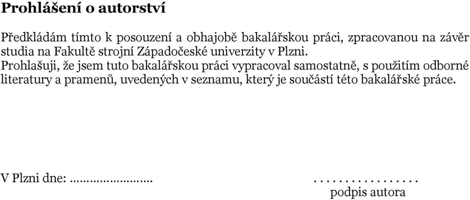 Prohlašuji, že jsem tuto bakalářskou práci vypracoval samostatně, s použitím odborné