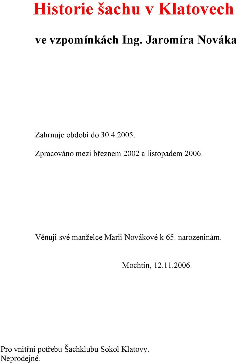 Zpracováno mezi březnem 2002 a listopadem 2006.