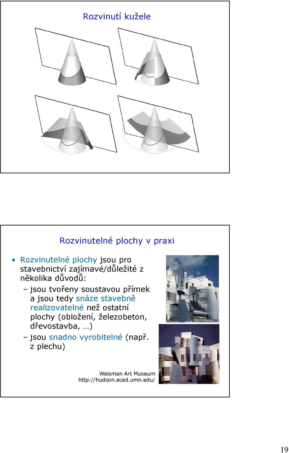 stavebně realizovatelné než ostatní plochy (obložení, železobeton, dřevostavba, )