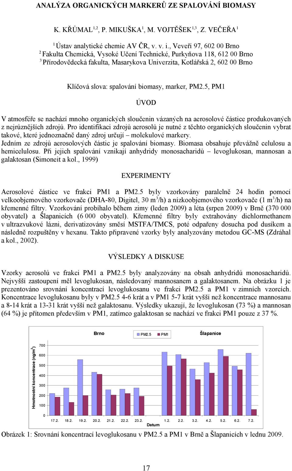 5, PM ÚVOD V atmosféře se nachází mnoho organických sloučenin vázaných na aerosolové částice produkovaných z nejrůznějších zdrojů.