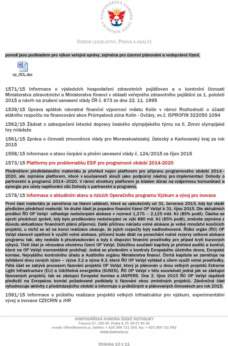 pololetí 2015 a návrh na zrušení usnesení vlády ČR č. 673 ze dne 22. 11.