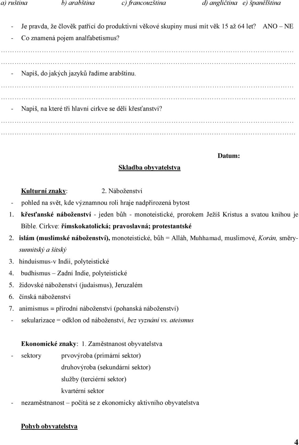 Náboţenství - pohled na svět, kde významnou roli hraje nadpřirozená bytost 1. křesťanské náboženství - jeden bůh - monoteistické, prorokem Jeţíš Kristus a svatou knihou je Bible.