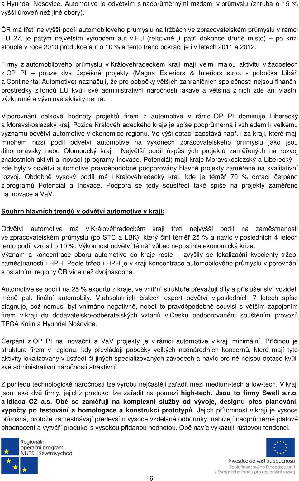 v roce 2010 produkce aut o 10 % a tento trend pokračuje i v letech 2011 a 2012.