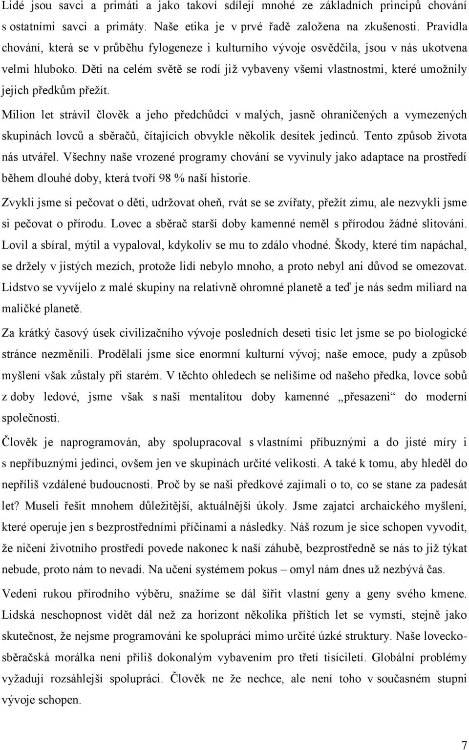 Děti na celém světě se rodí již vybaveny všemi vlastnostmi, které umožnily jejich předkům přežít.