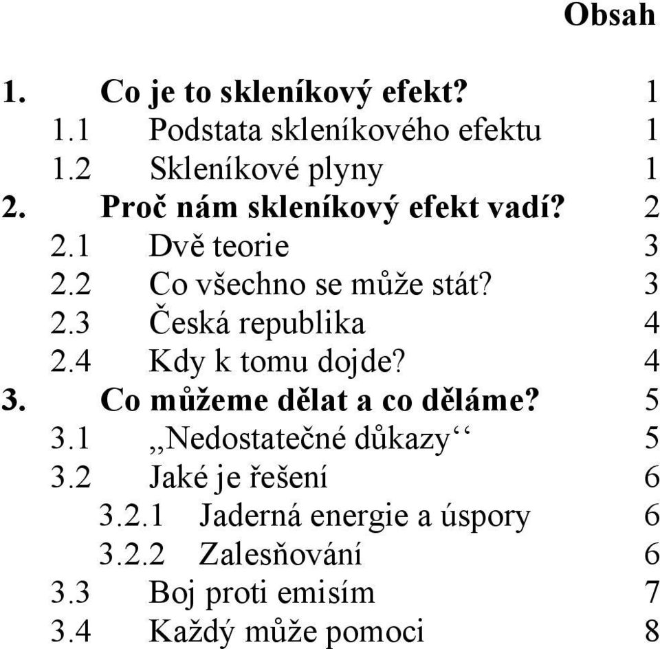 4 Kdy k tomu dojde? 4 3. Co můžeme dělat a co děláme? 5 3.1,,Nedostatečné důkazy 5 3.