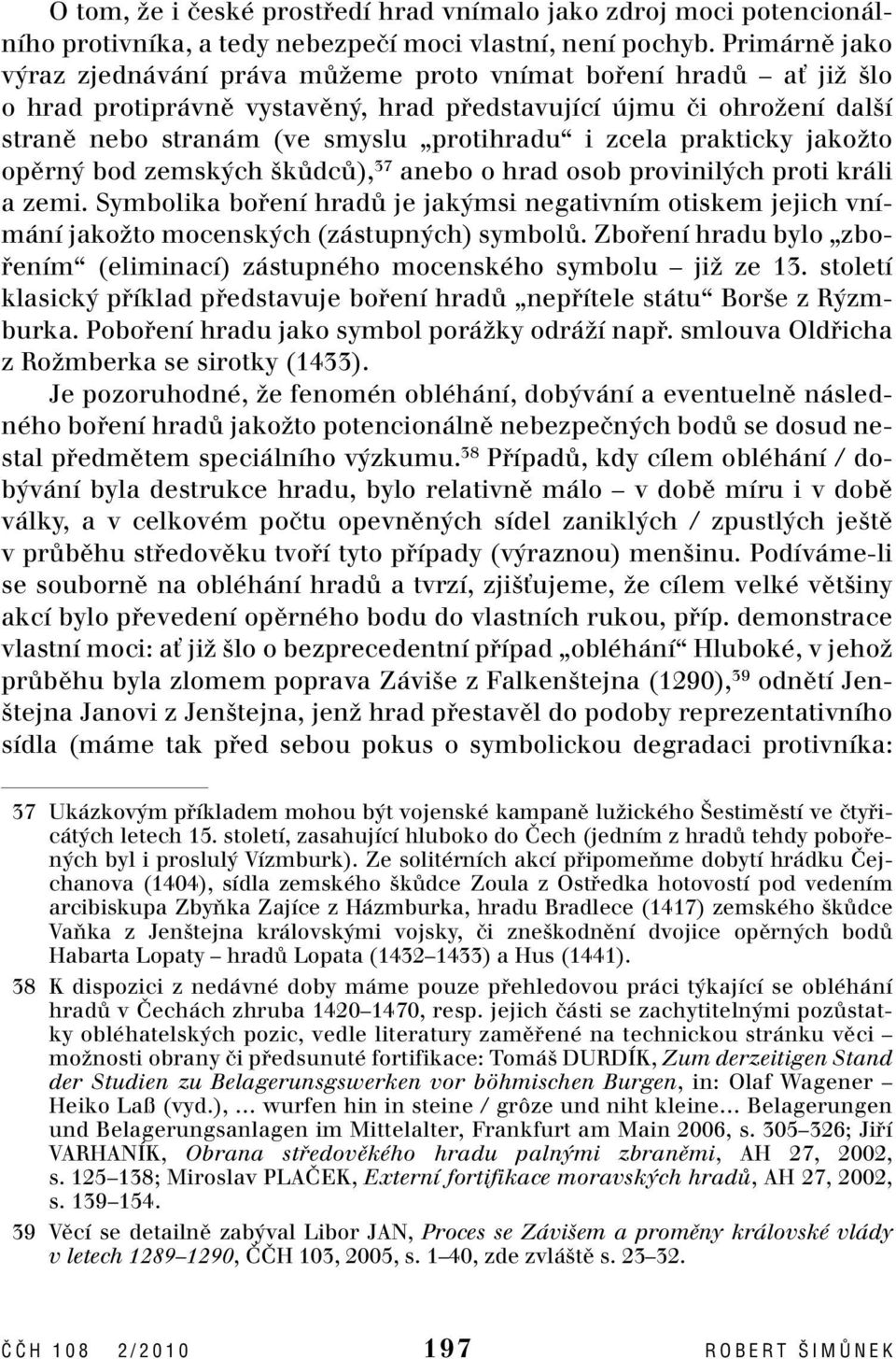 zcela prakticky jakoïto opûrn bod zemsk ch kûdcû), 37 anebo o hrad osob provinil ch proti králi a zemi.