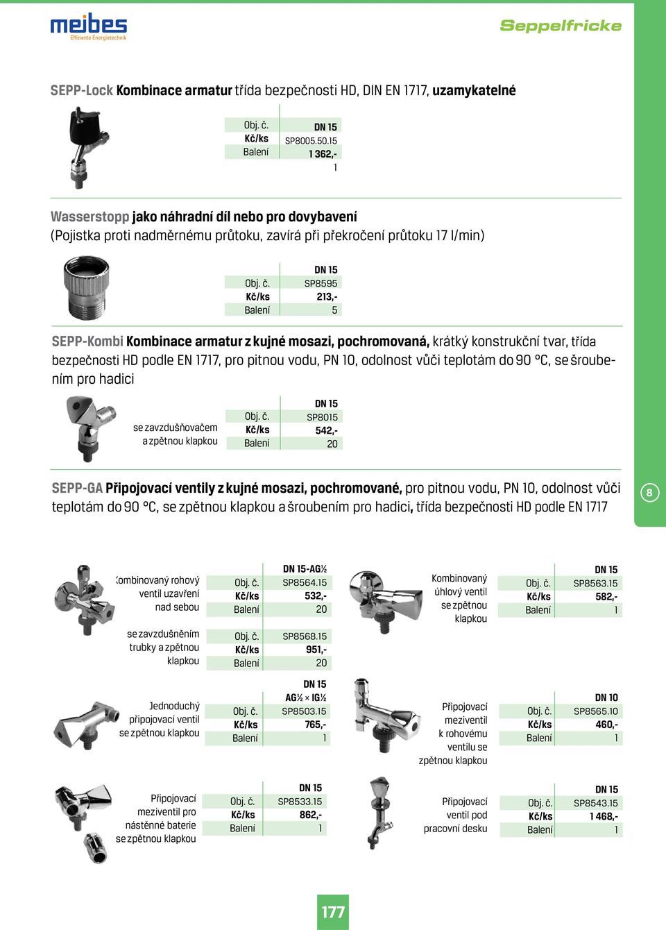 pochromovaná, krátký konstrukční tvar, třída bezpečnosti HD podle EN 77, pro pitnou vodu, PN 0, odolnost vůči teplotám do 90 C, se šroubením pro hadici se zavzdušňovačem a zpětnou klapkou DN SP80