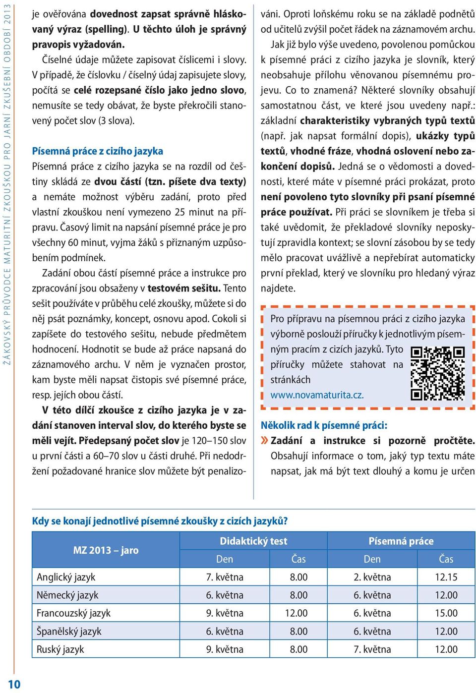 V případě, že číslovku / číselný údaj zapisujete slovy, počítá se celé rozepsané číslo jako jedno slovo, nemusíte se tedy obávat, že byste překročili stanovený počet slov (3 slova).