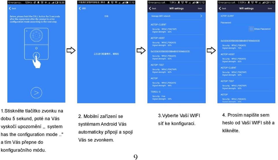 Mobilní zařízení se systémam Android Vás automaticky připojí a spojí Vás se zvonkem.