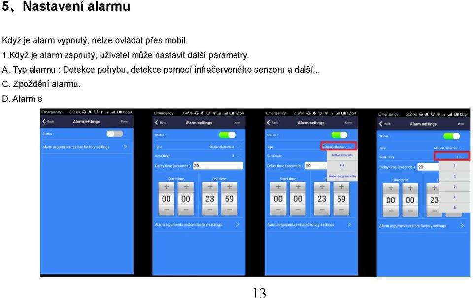 Když je alarm zapnutý, uživatel může nastavit další parametry.